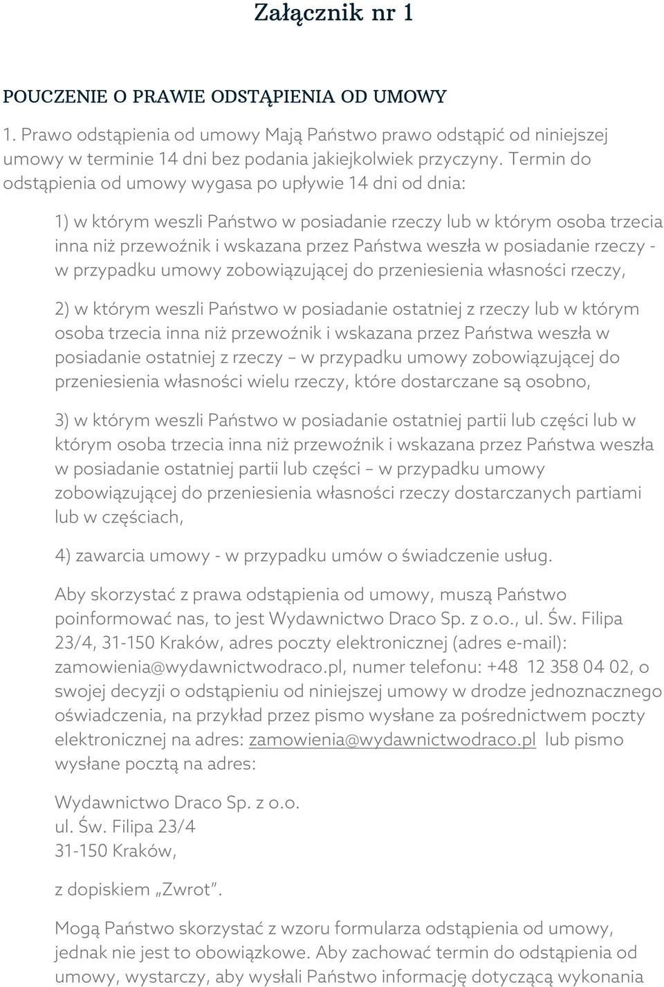 posiadanie rzeczy - w przypadku umowy zobowiązującej do przeniesienia własności rzeczy, 2) w którym weszli Państwo w posiadanie ostatniej z rzeczy lub w którym osoba trzecia inna niż przewoźnik i