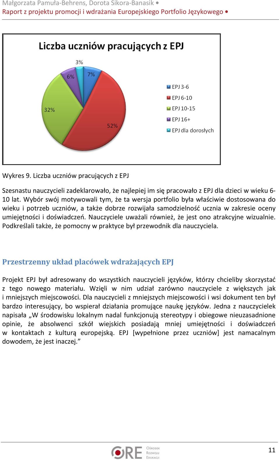 Nauczyciele uważali również, że jest ono atrakcyjne wizualnie. Podkreślali także, że pomocny w praktyce był przewodnik dla nauczyciela.