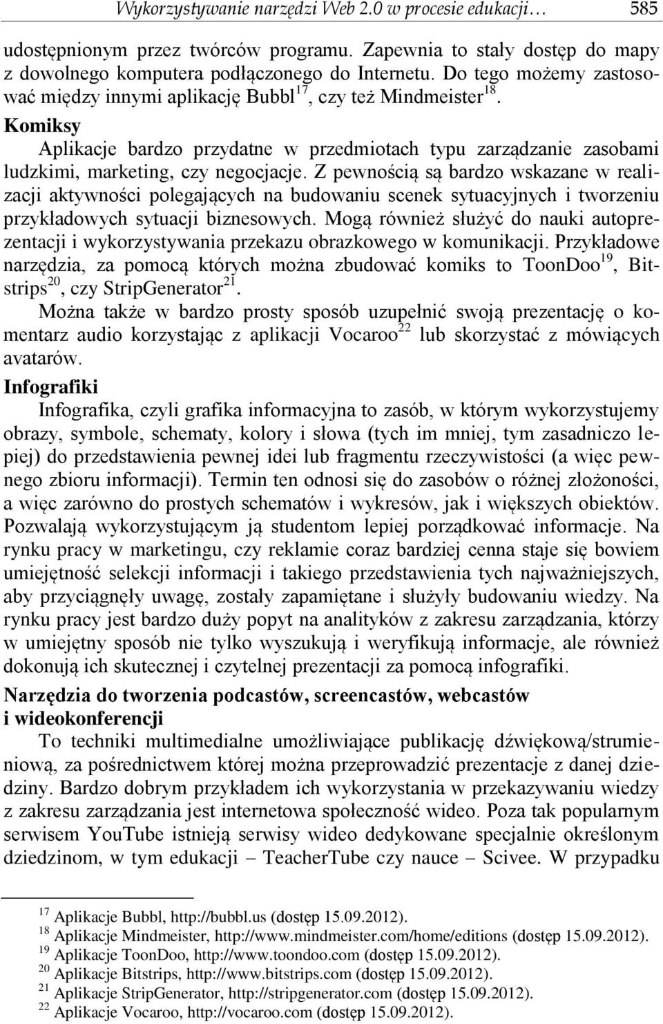 Z pewnością są bardzo wskazane w realizacji aktywności polegających na budowaniu scenek sytuacyjnych i tworzeniu przykładowych sytuacji biznesowych.