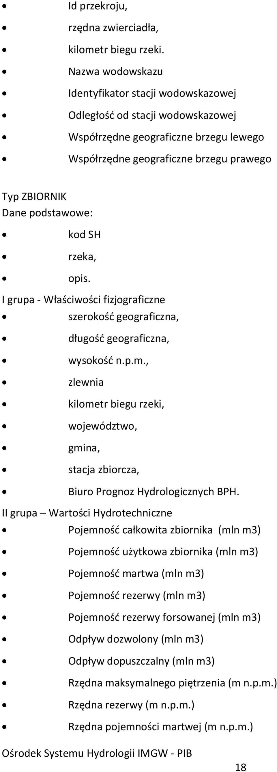 SH rzeka, opis. I grupa - Właściwości fizjograficzne szerokość geograficzna, długość geograficzna, wysokość n.p.m.