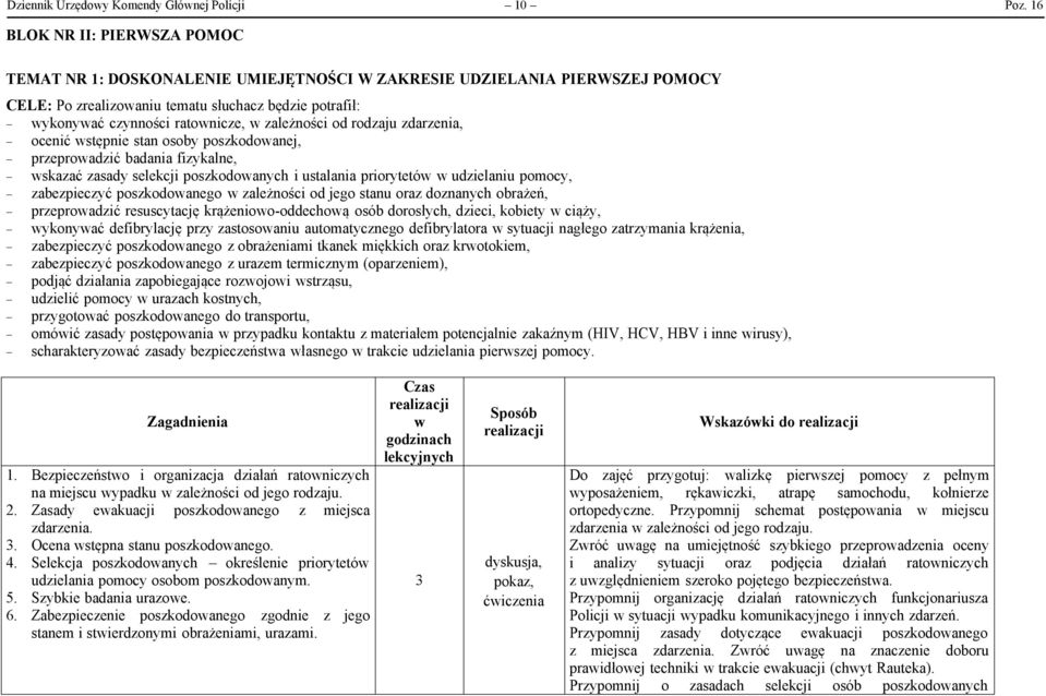 zależności od rodzaju zdarzenia, - ocenić wstępnie stan osoby poszkodowanej, - przeprowadzić badania fizykalne, - wskazać zasady selekcji poszkodowanych i ustalania priorytetów w udzielaniu pomocy, -