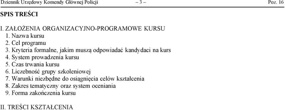 Kryteria formalne, jakim muszą odpowiadać kandydaci na kurs 4. System prowadzenia kursu 5.