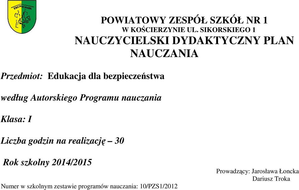 bezpieczeństwa według Autorskiego Programu nauczania Klasa: I Liczba godzin na