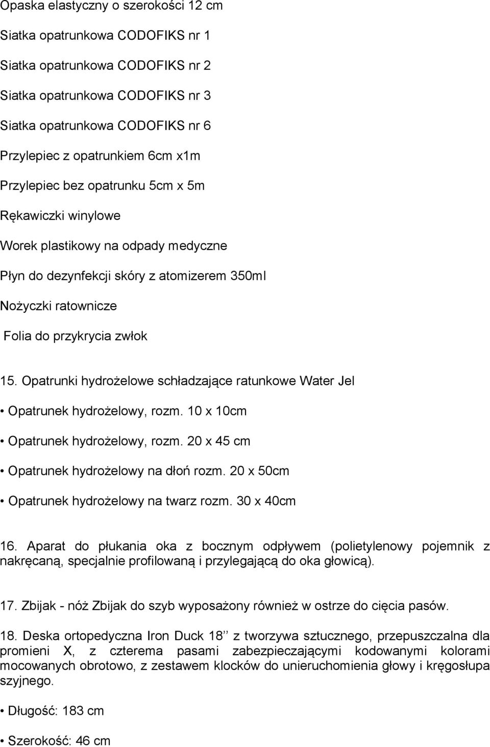 Opatrunki hydrożelowe schładzające ratunkowe Water Jel Opatrunek hydrożelowy, rozm. 10 x 10cm Opatrunek hydrożelowy, rozm. 20 x 45 cm Opatrunek hydrożelowy na dłoń rozm.