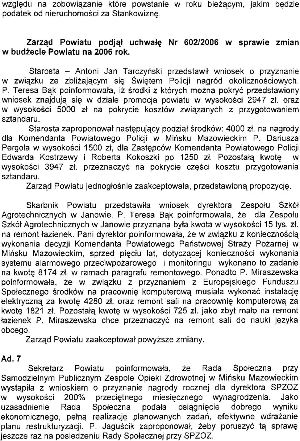 licji nagród okolicznoéciowych. P. Teresa B4k poinformowala, iz érodk z których mo2na pokryé przedstaw ony wniosek znajduje sie w dziale promocja powiatu w wysokosc 2947 zl.