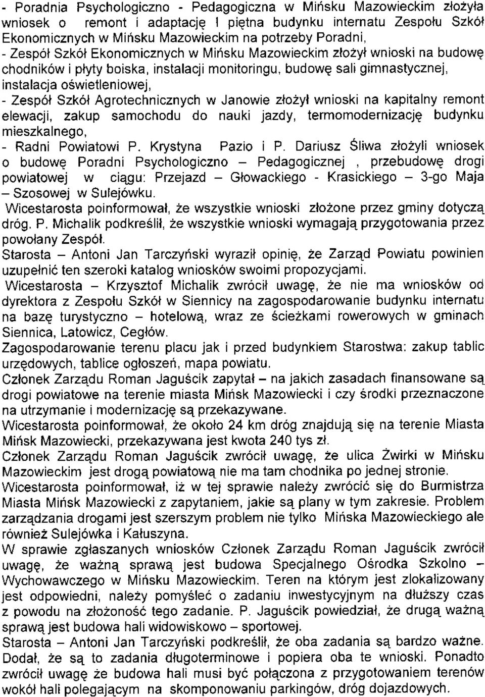 4iñsku l\,4azowieckim zlozyl wnioski na budowe chodników iplyty boiska, instalacji monitoringu, budowe sali g mnastyczne,, instalacja oéwietleniowej, - Zespól Szkól Agrotechnicznych w Janowie zlo2yl