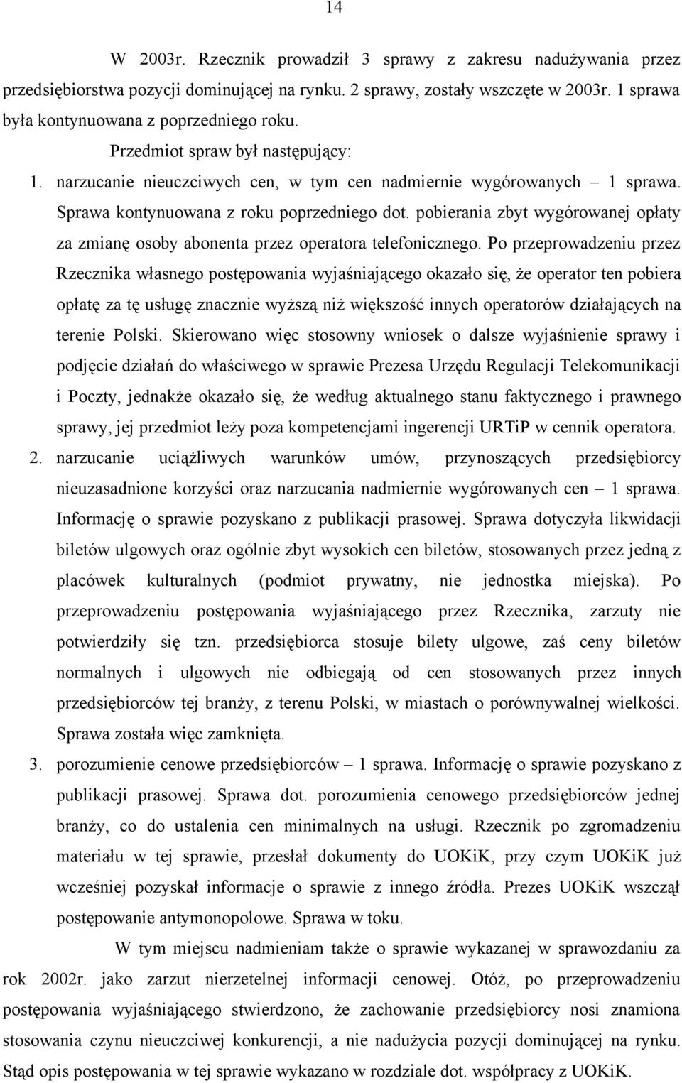 pobierania zbyt wygórowanej opłaty za zmianę osoby abonenta przez operatora telefonicznego.