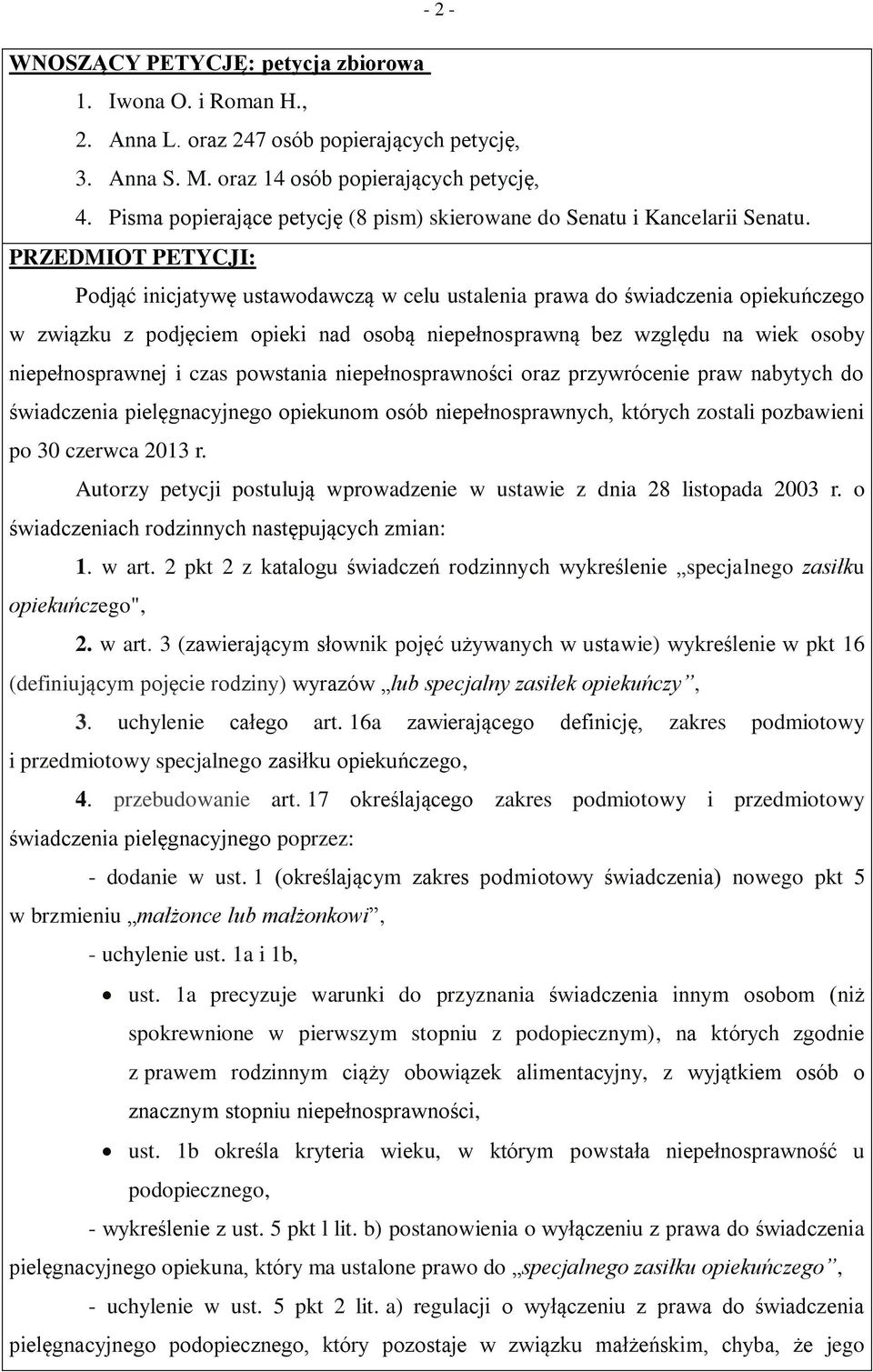 PRZEDMIOT PETYCJI: Podjąć inicjatywę ustawodawczą w celu ustalenia prawa do świadczenia opiekuńczego w związku z podjęciem opieki nad osobą niepełnosprawną bez względu na wiek osoby niepełnosprawnej