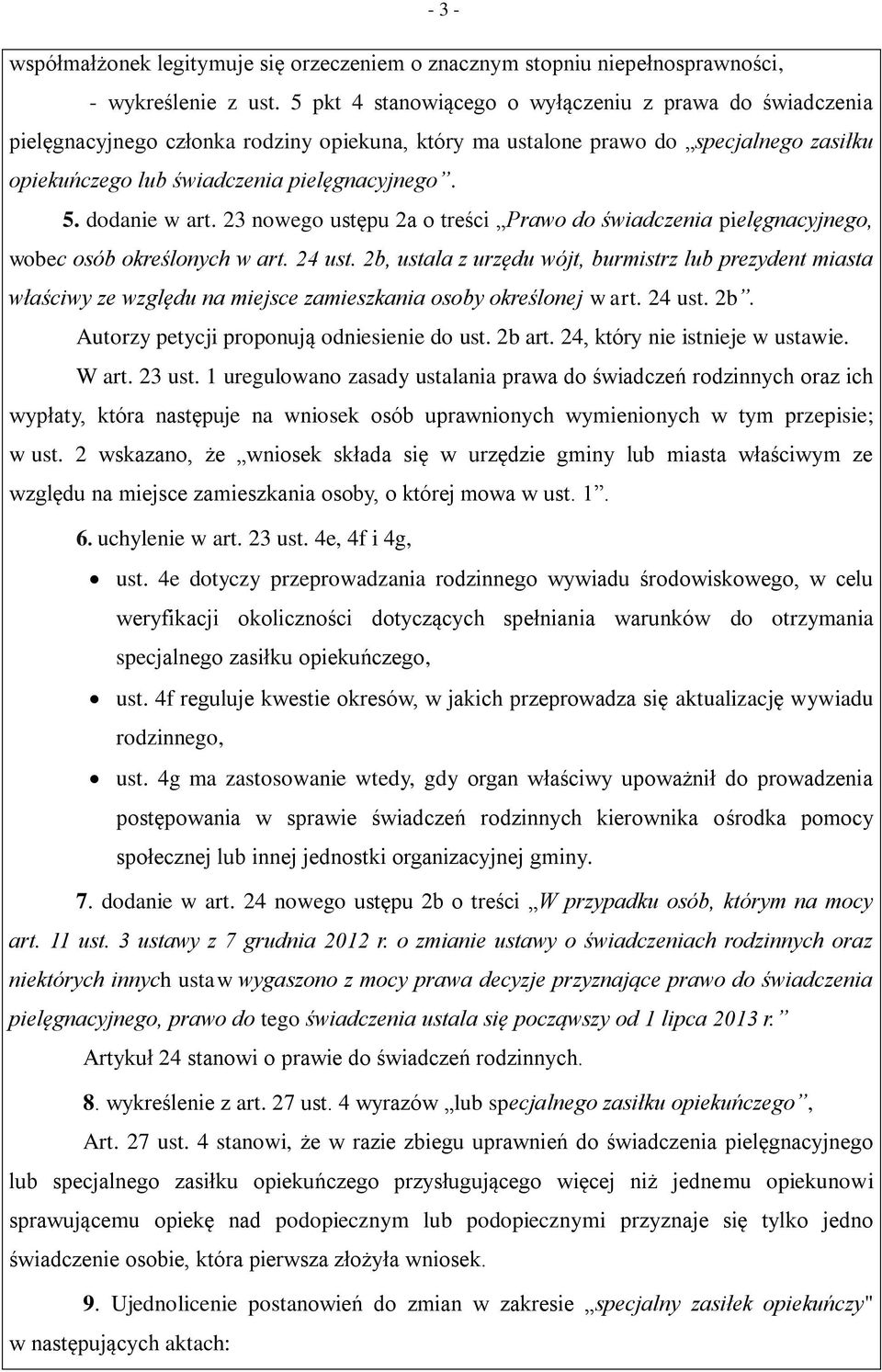 dodanie w art. 23 nowego ustępu 2a o treści Prawo do świadczenia pielęgnacyjnego, wobec osób określonych w art. 24 ust.