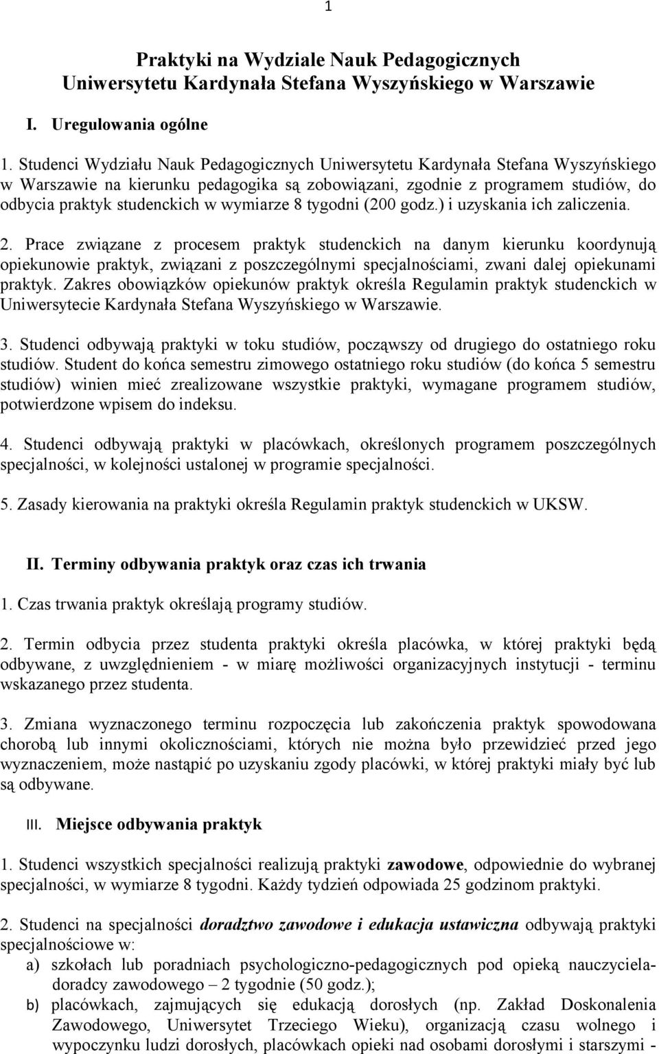 wymiarze 8 tygodni (200 godz.) i uzyskania ich zaliczenia. 2.