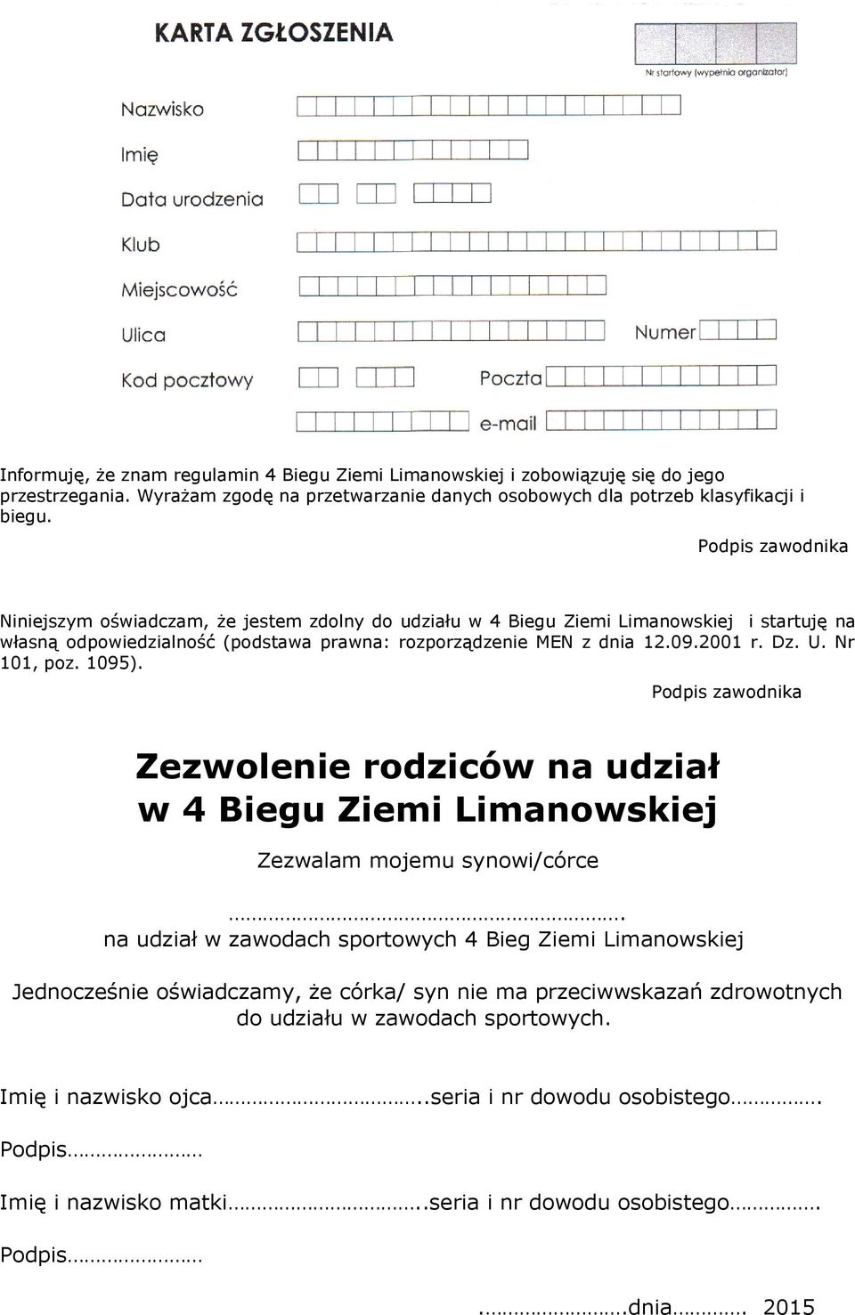 Nr 101, poz. 1095). Podpis zawodnika Zezwolenie rodziców na udział w 4 Biegu Ziemi Limanowskiej Zezwalam mojemu synowi/córce.