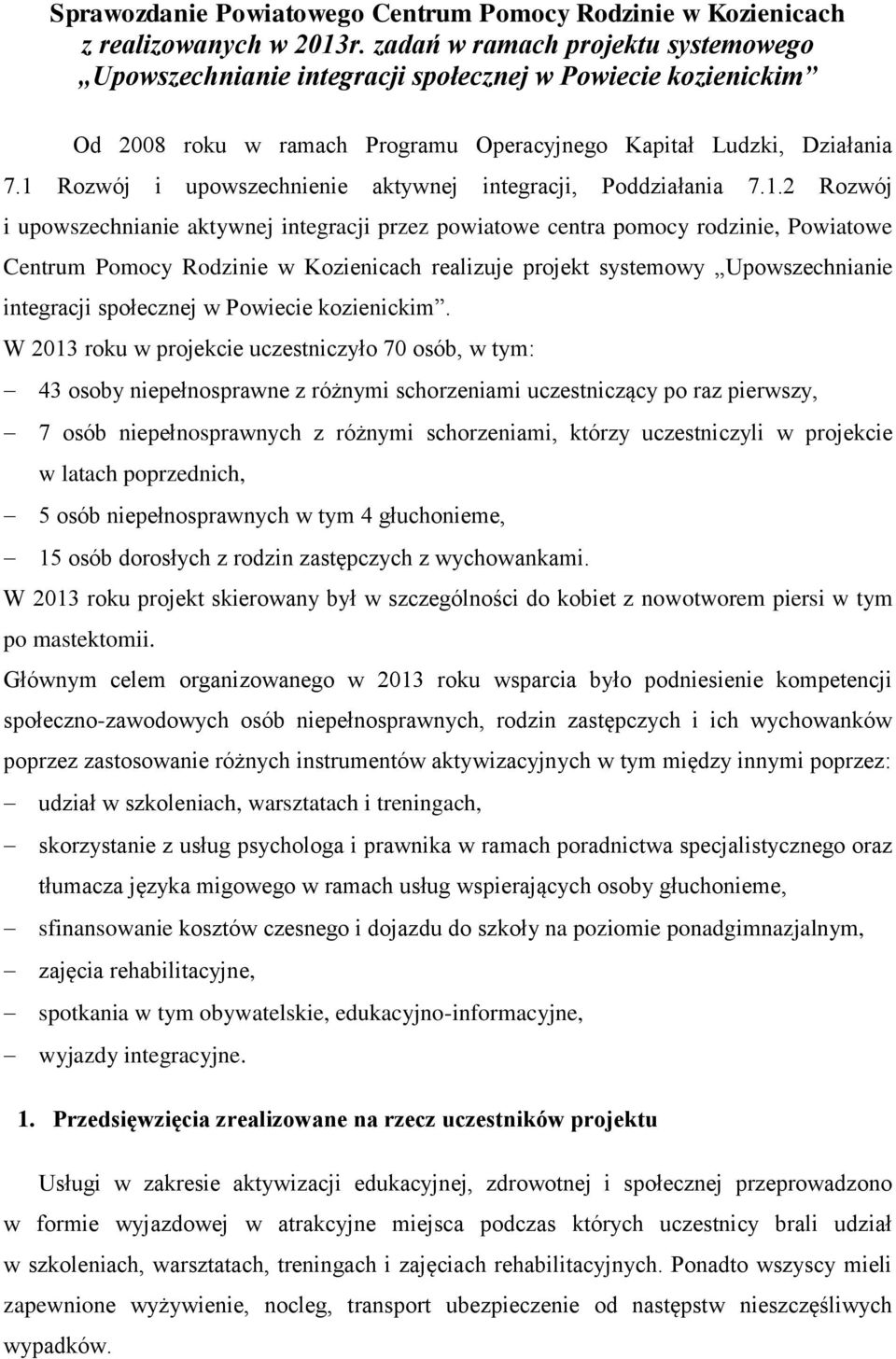 1 Rozwój i upowszechnienie aktywnej integracji, Poddziałania 7.1.2 Rozwój i upowszechnianie aktywnej integracji przez powiatowe centra pomocy rodzinie, Powiatowe Centrum Pomocy Rodzinie w Kozienicach