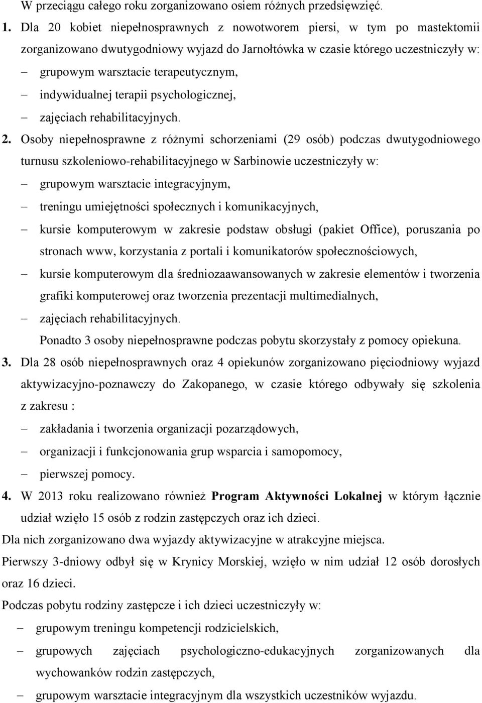 indywidualnej terapii psychologicznej, zajęciach rehabilitacyjnych. 2.