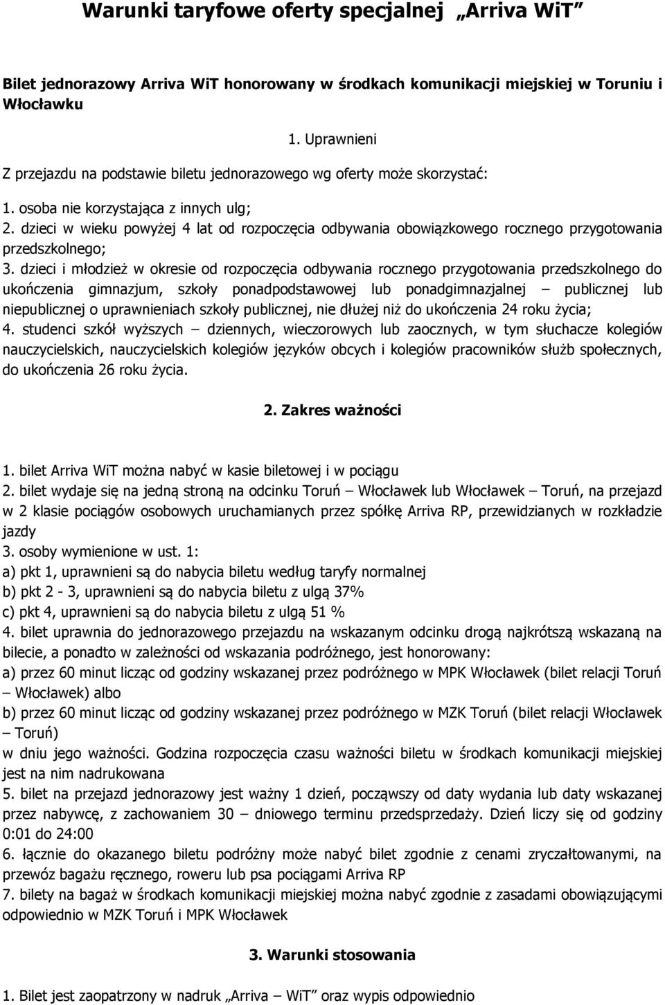 dzieci w wieku powyżej 4 lat od rozpoczęcia odbywania obowiązkowego rocznego przygotowania przedszkolnego; 3.