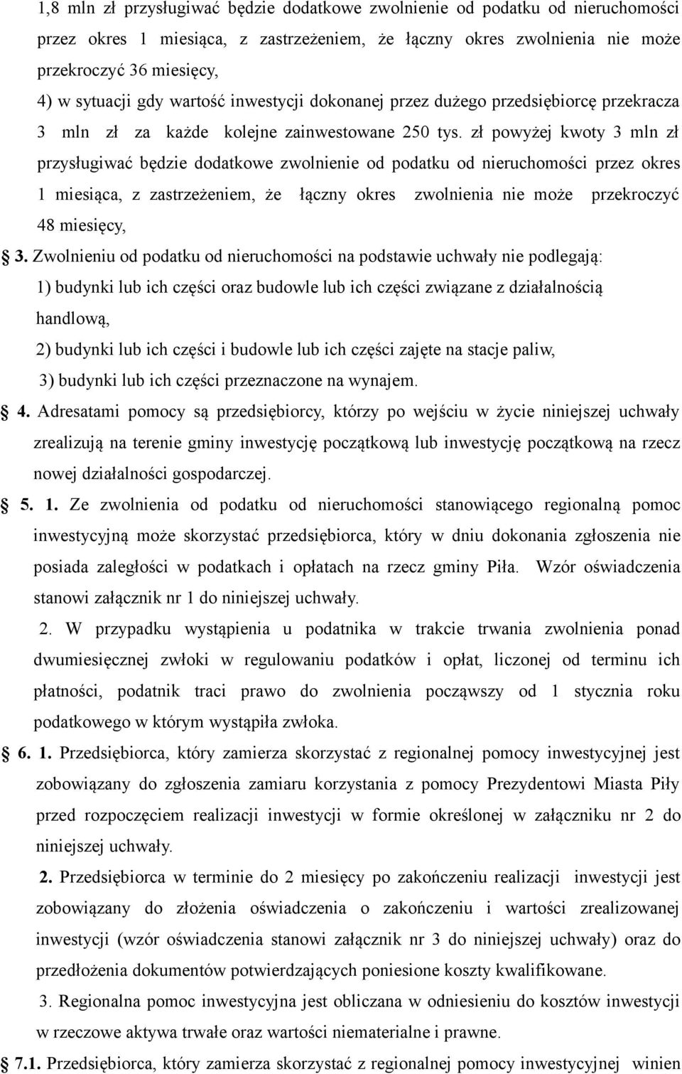 zł powyżej kwoty 3 mln zł przysługiwać będzie dodatkowe zwolnienie od podatku od nieruchomości przez okres 1 miesiąca, z zastrzeżeniem, że łączny okres zwolnienia nie może przekroczyć 48 miesięcy, 3.