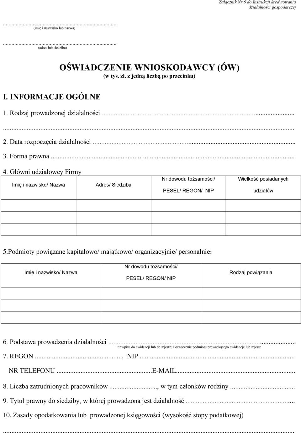 Główni udziałowcy Firmy Imię i nazwisko/ Nazwa Adres/ Siedziba Nr dowodu tożsamości/ PESEL/ REGON/ NIP Wielkość posiadanych udziałów 5.