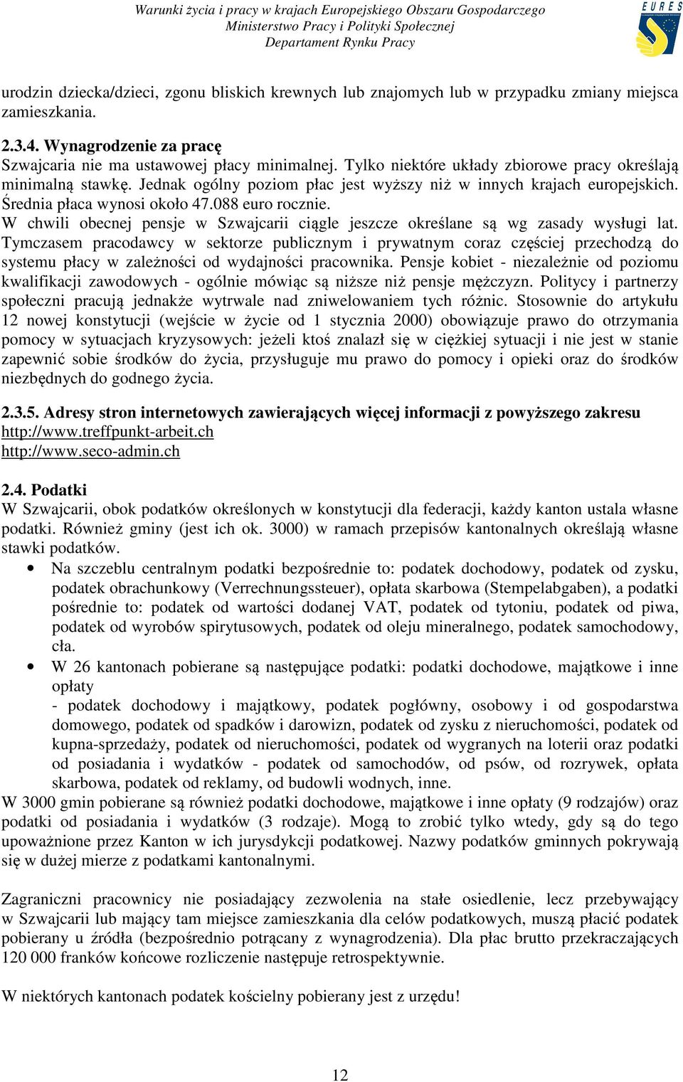 W chwili obecnej pensje w Szwajcarii ciągle jeszcze określane są wg zasady wysługi lat.