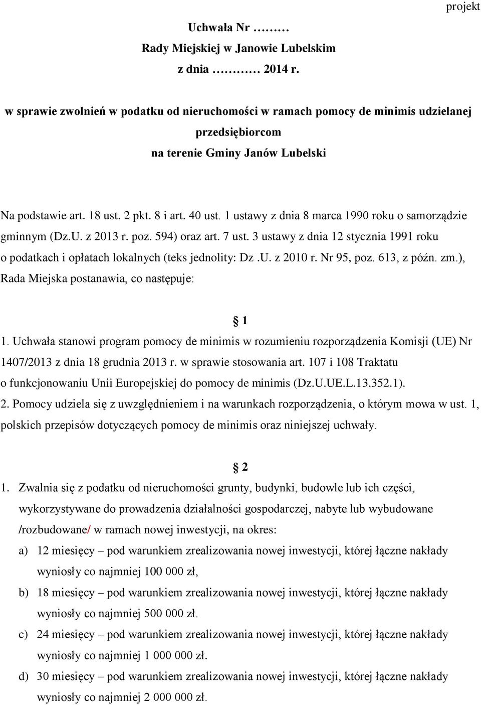 1 ustawy z dnia 8 marca 1990 roku o samorządzie gminnym (Dz.U. z 2013 r. poz. 594) oraz art. 7 ust. 3 ustawy z dnia 12 stycznia 1991 roku o podatkach i opłatach lokalnych (teks jednolity: Dz.U. z 2010 r.