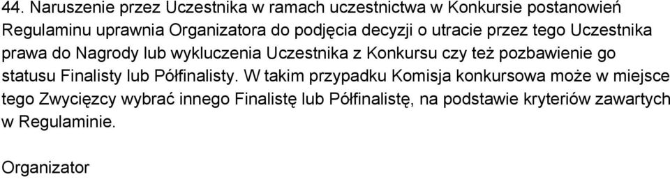 też pozbawienie go statusu Finalisty lub Półfinalisty.