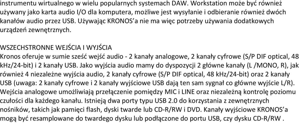 Używając KRONOS a nie ma więc potrzeby używania dodatkowych urządzeń zewnętrznych.