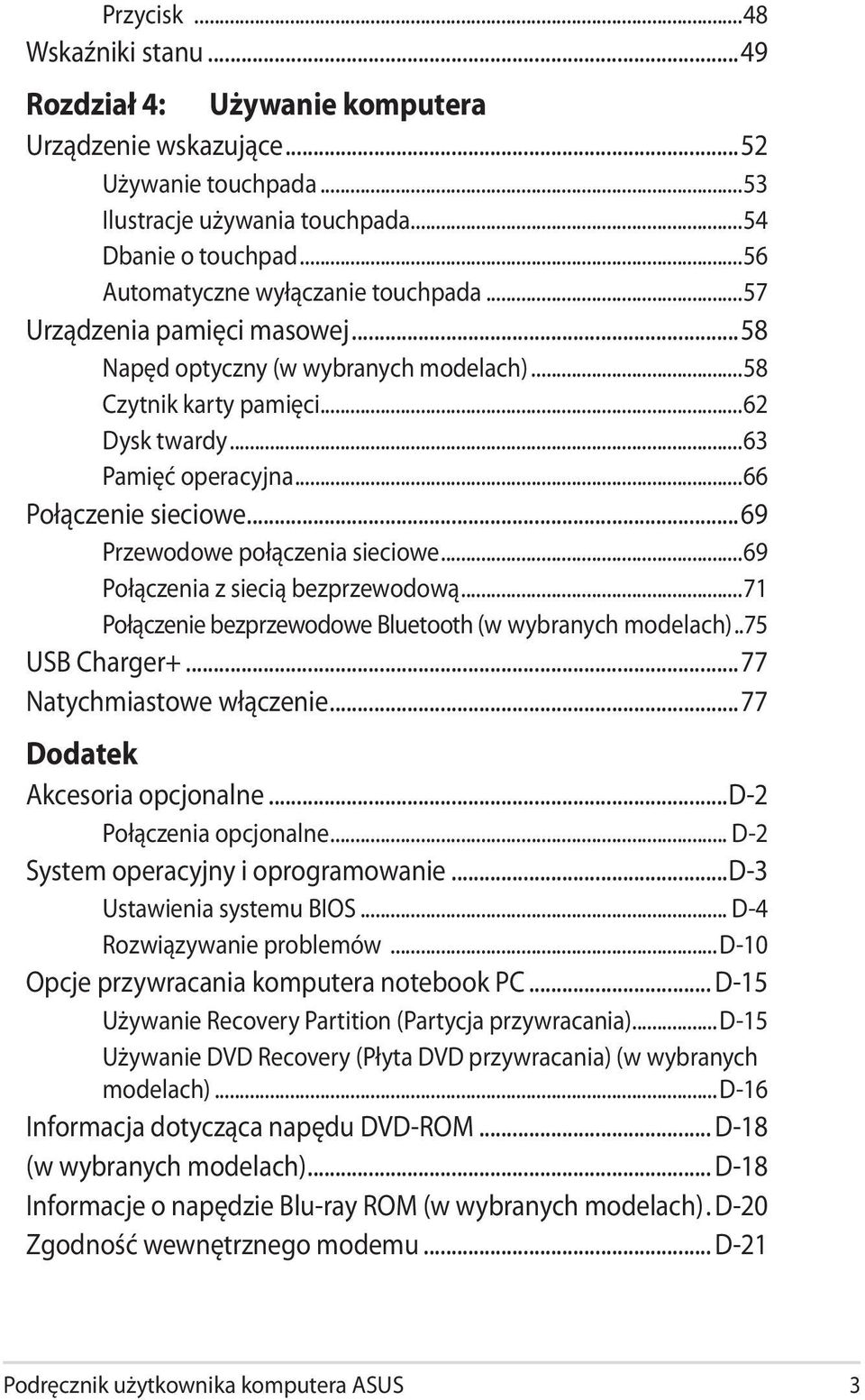 ..66 Połączenie sieciowe...69 Przewodowe połączenia sieciowe...69 Połączenia z siecią bezprzewodową...71 Połączenie bezprzewodowe Bluetooth (w wybranych modelach)...75 USB Charger+.