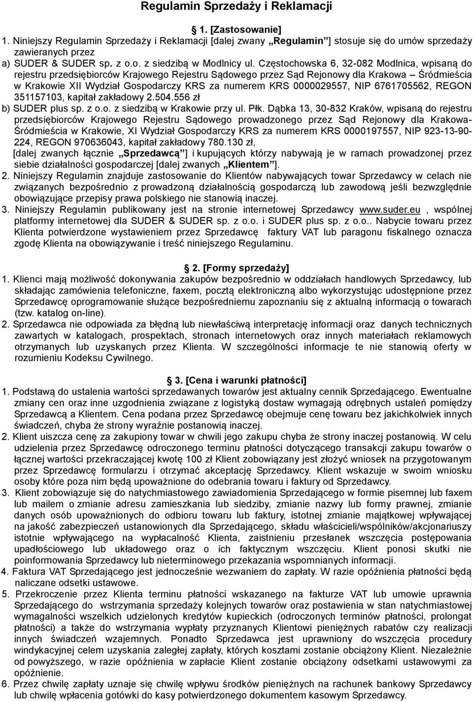 0000029557, NIP 6761705562, REGON 351157103, kapitał zakładowy 2.504.556 zł b) SUDER plus sp. z o.o. z siedzibą w Krakowie przy ul. Płk.