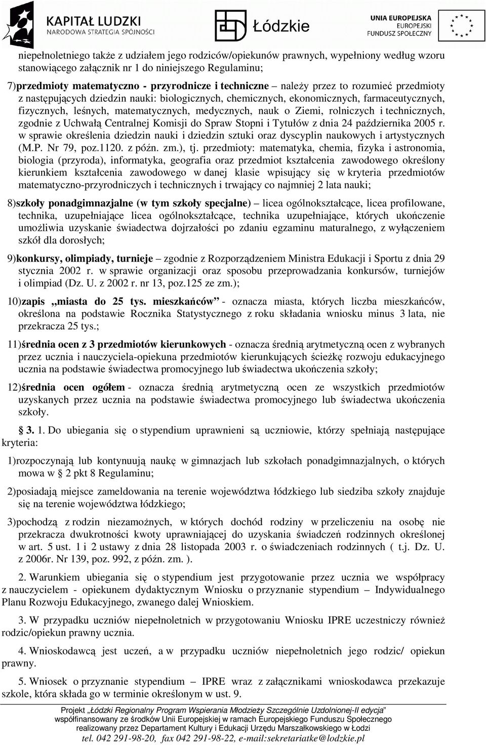 Ziemi, rolniczych i technicznych, zgodnie z Uchwałą Centralnej Komisji do Spraw Stopni i Tytułów z dnia 24 października 2005 r.