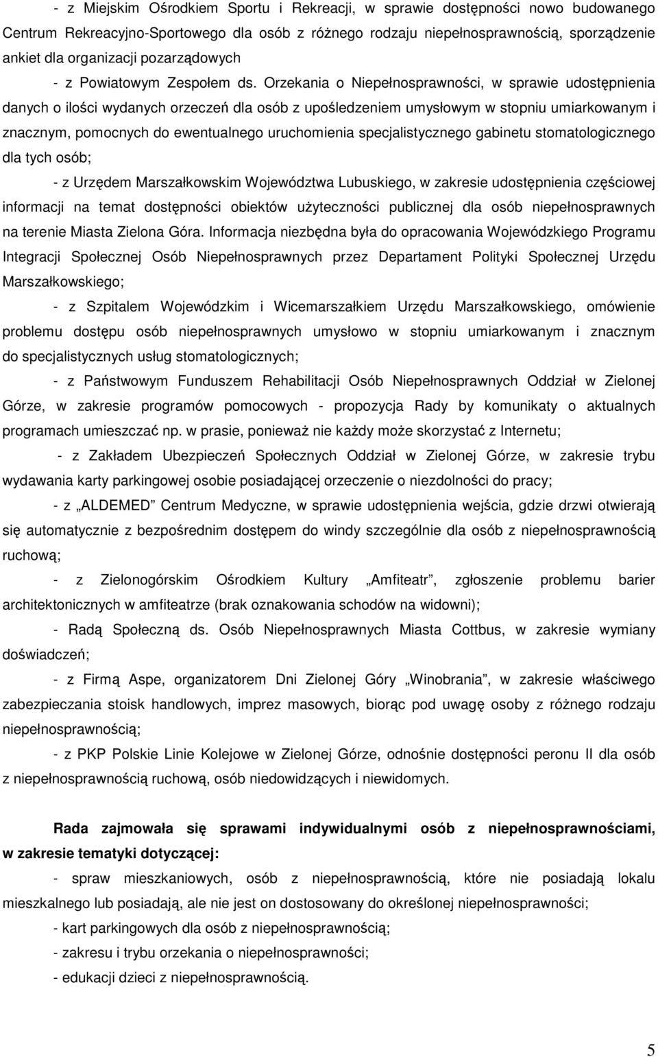 Orzekania o Niepełnosprawności, w sprawie udostępnienia danych o ilości wydanych orzeczeń dla osób z upośledzeniem umysłowym w stopniu umiarkowanym i znacznym, pomocnych do ewentualnego uruchomienia