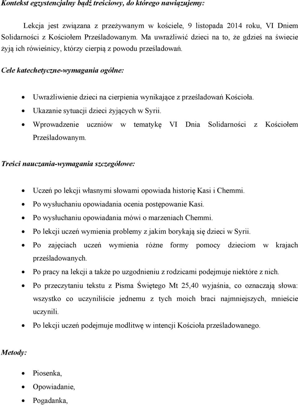 Cele katechetyczne-wymagania ogólne: Uwrażliwienie dzieci na cierpienia wynikające z prześladowań Kościoła. Ukazanie sytuacji dzieci żyjących w Syrii.