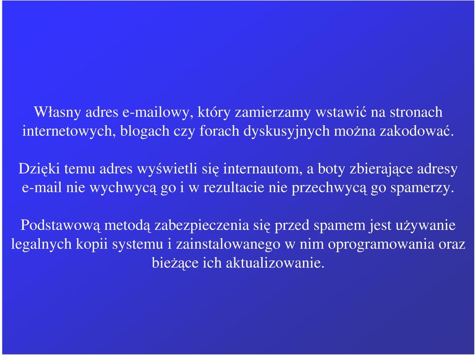 Dzięki temu adres wyświetli się internautom, a boty zbierające adresy e-mail nie wychwycą go i w