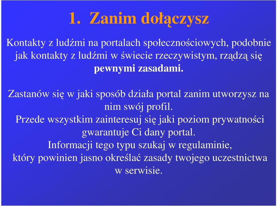 Zastanów się w jaki sposób działa portal zanim utworzysz na nim swój profil.