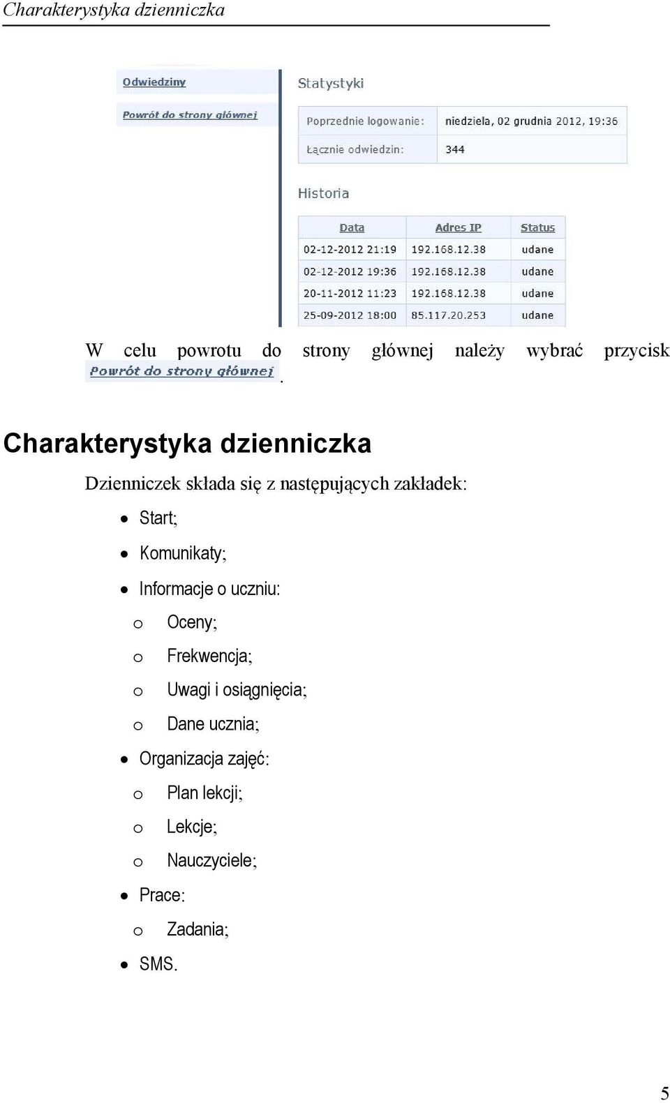 Komunikaty; Informacje o uczniu: o Oceny; o Frekwencja; o Uwagi i osiągnięcia; o Dane