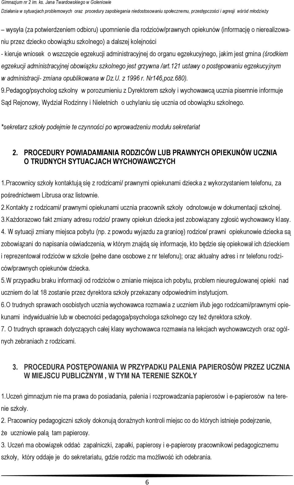 121 ustawy o postępowaniu egzekucyjnym w administracji- zmiana opublikowana w Dz.U. z 1996 r. Nr146,poz.680). 9.