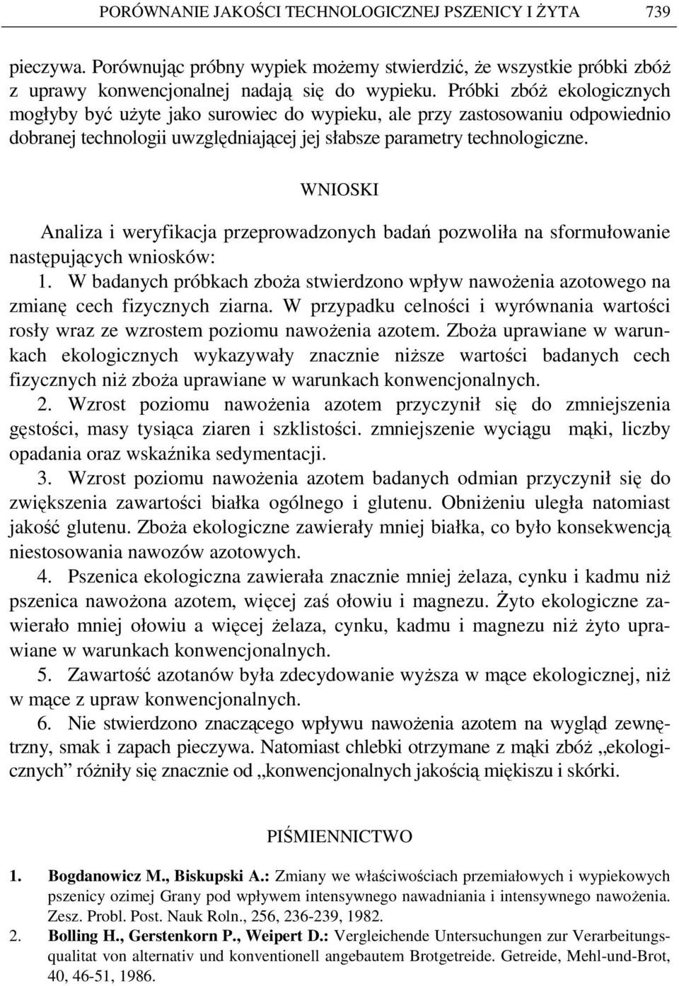 WNIOSKI Analiza i weryfikacja przeprowadzonych badań pozwoliła na sformułowanie następujących wniosków: 1.