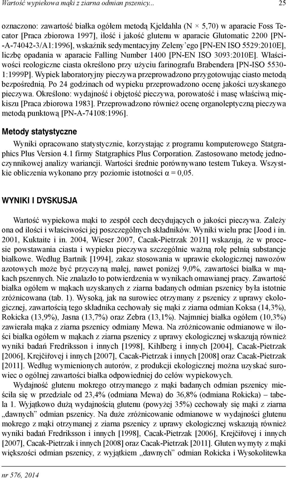 sedymentacyjny Zeleny ego [PN-EN ISO 5529:2010E], liczbę opadania w aparacie Falling Number 1400 [PN-EN ISO 3093:2010E].