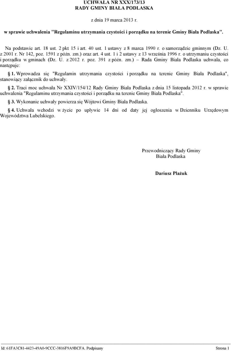 o utrzymaniu czystości i porządku w gminach (Dz. U. z 2012 r. poz. 391 z późn. zm.) Rada Gminy Biała Podlaska uchwala, co następuje: 1.