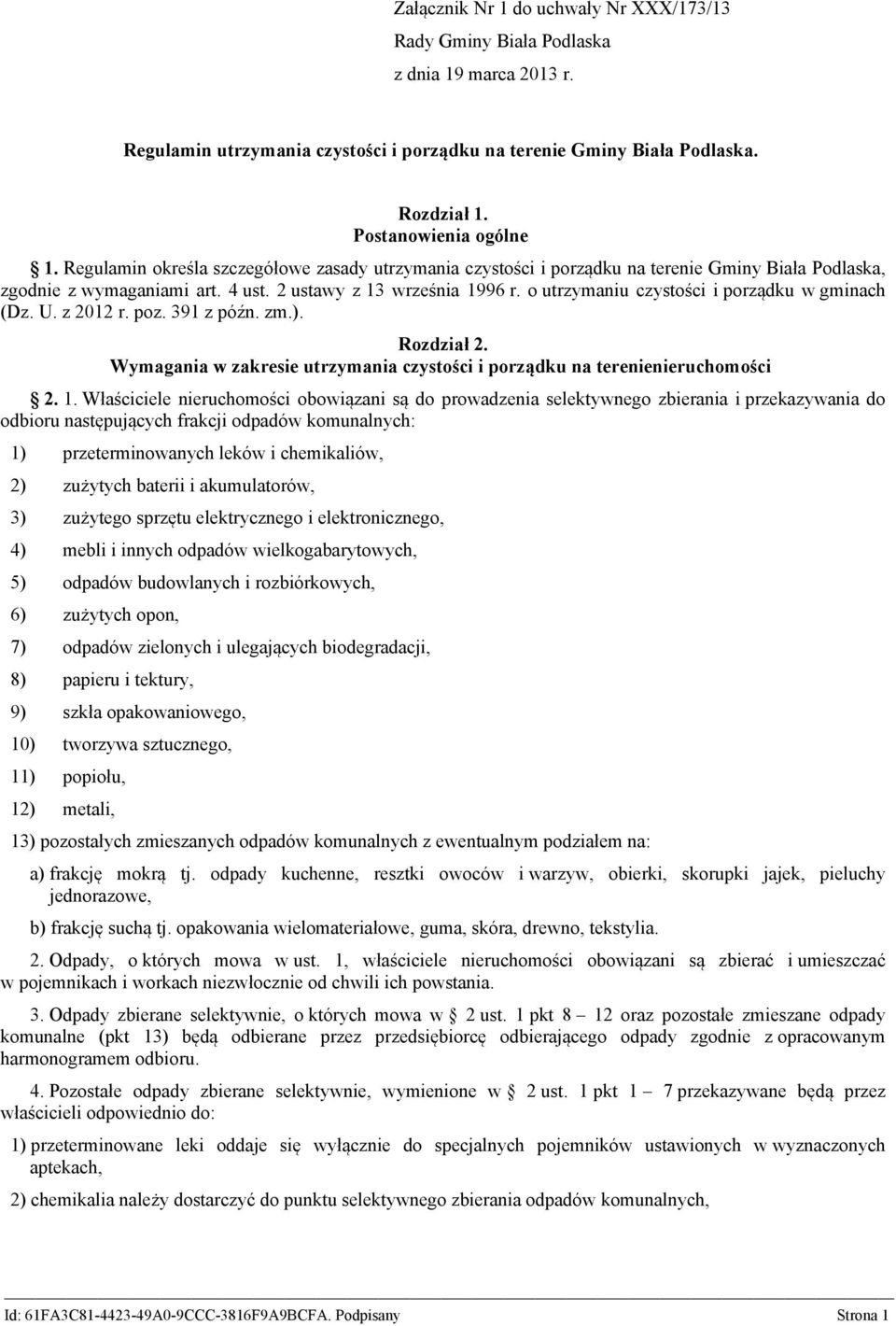 o utrzymaniu czystości i porządku w gminach (Dz. U. z 2012 r. poz. 391 z późn. zm.). Rozdział 2. Wymagania w zakresie utrzymania czystości i porządku na terenienieruchomości 2. 1.