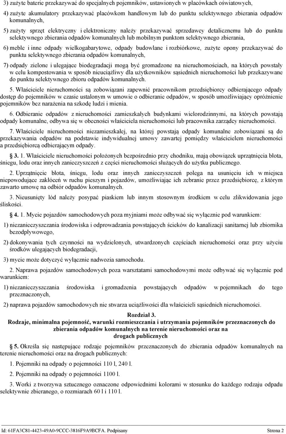 zbierania, 6) meble i inne odpady wielkogabarytowe, odpady budowlane i rozbiórkowe, zużyte opony przekazywać do punktu selektywnego zbierania odpadów komunalnych, 7) odpady zielone i ulegające