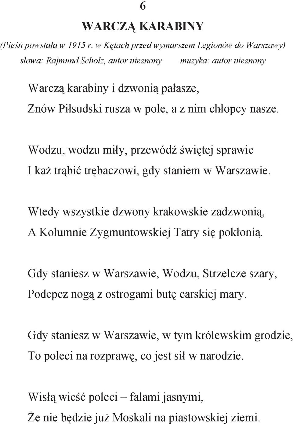 a z nim ch opcy nasze. Wodzu, wodzu mi y, przewód wi tej sprawie I ka tr bi tr baczowi, gdy staniem w Warszawie.