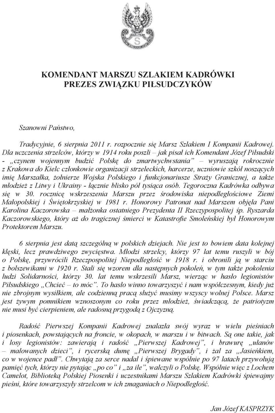 organizacji strzeleckich, harcerze, uczniowie szkó nosz cych imi Marsza ka, o nierze Wojska Polskiego i funkcjonariusze Stra y Granicznej, a tak e m odzie z Litwy i Ukrainy - cznie blisko pó tysi ca