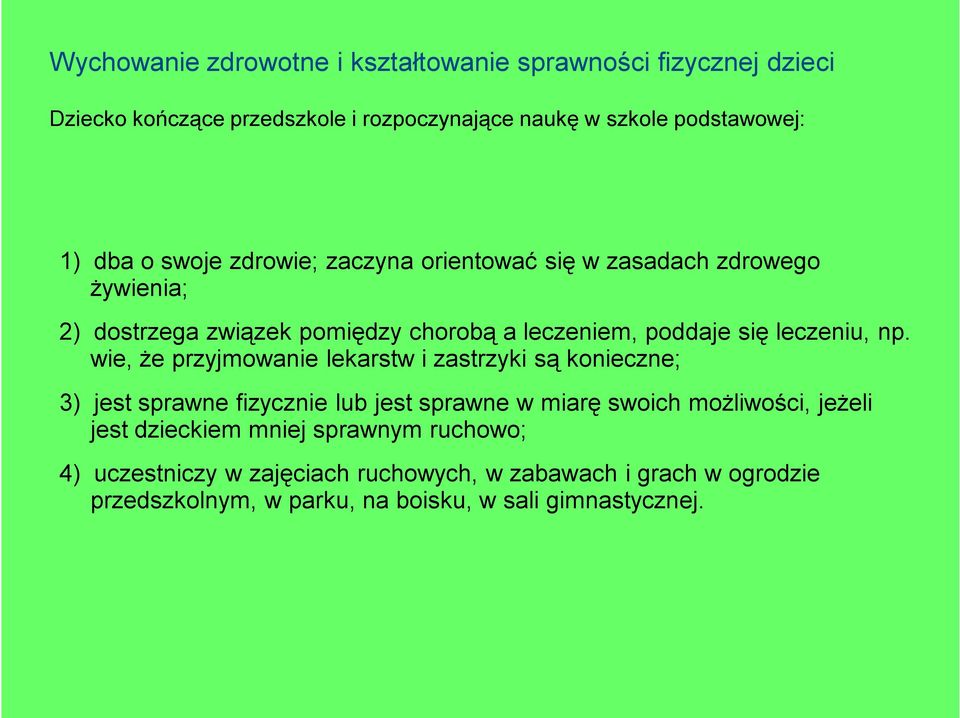 wie, że przyjmowanie lekarstw i zastrzyki są konieczne; 3) jest sprawne fizycznie lub jest sprawne w miarę swoich możliwości,