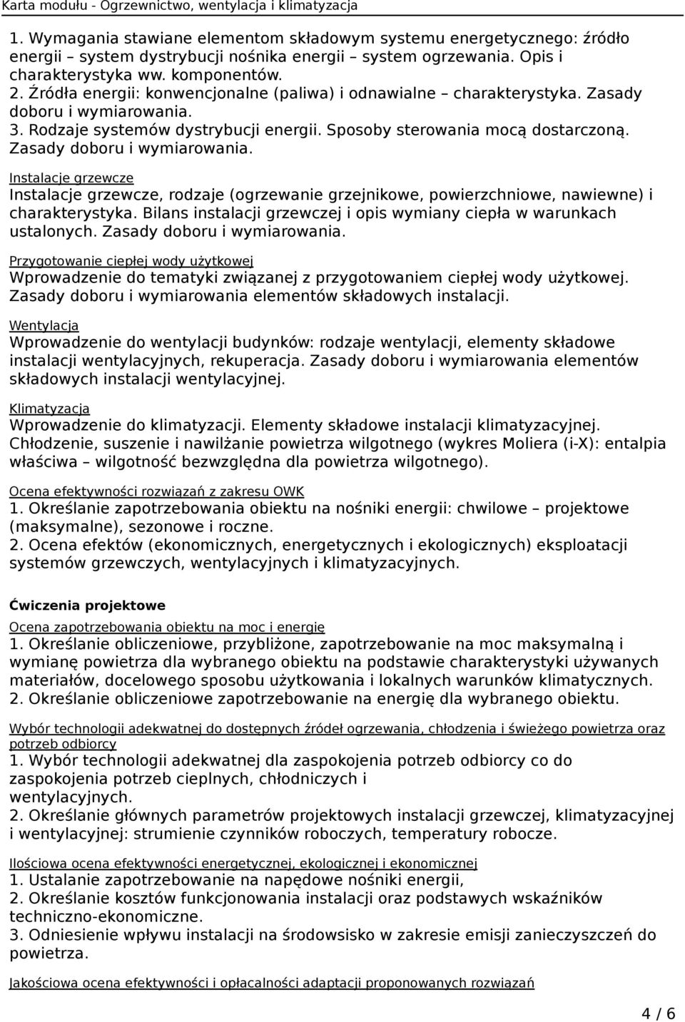 Zasady doboru i wymiarowania. Instalacje grzewcze Instalacje grzewcze, rodzaje (ogrzewanie grzejnikowe, powierzchniowe, nawiewne) i charakterystyka.