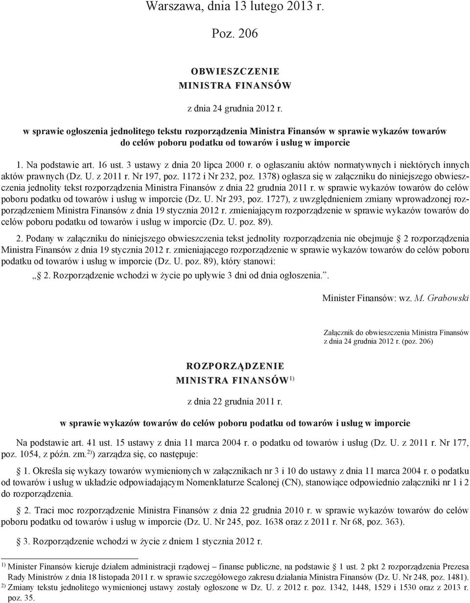 3 ustawy z dnia 20 lipca 2000 r. o ogłaszaniu aktów normatywnych i niektórych innych aktów prawnych (Dz. U. z 2011 r. Nr 197, poz. 1172 i Nr 232, poz.