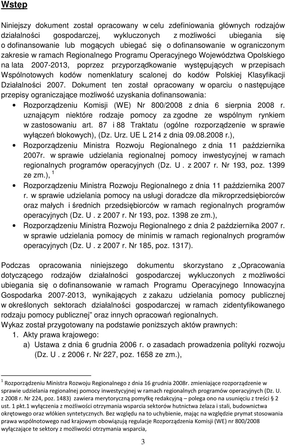 nomenklatury scalonej do kodów Polskiej Klasyfikacji Działalności 2007.