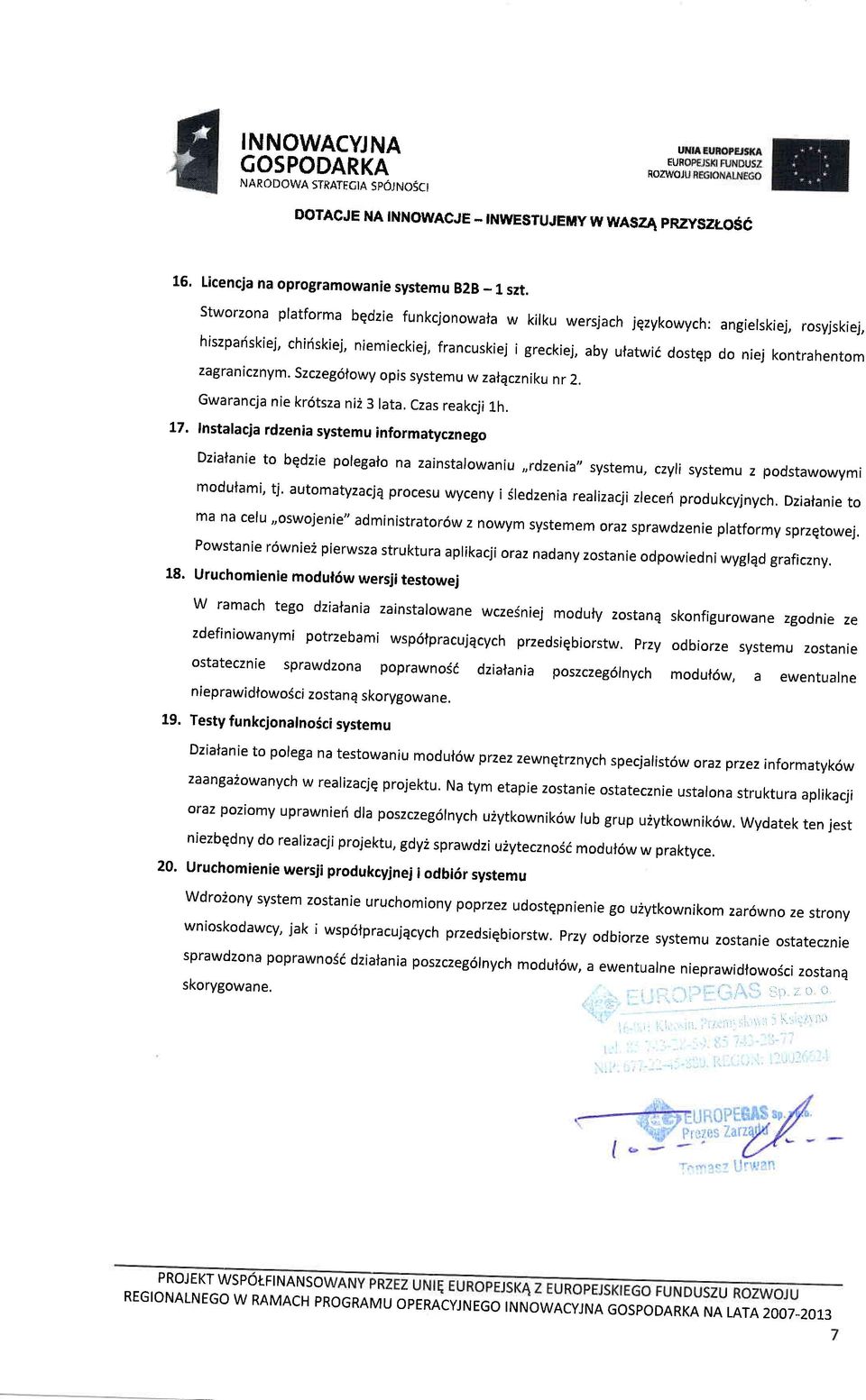 zagranicznym. Szczeg6towy opis systemu w zatqczniku nr 2. Gwarancja nie kr6tsza ni2 3 lata, Czas reakcji 1h. 17.