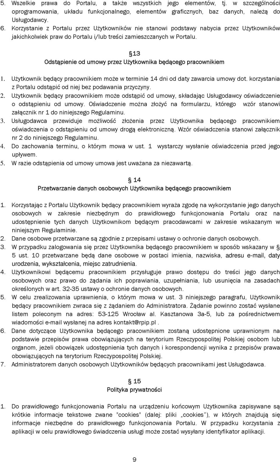 13 Odstąpienie od umowy przez Użytkownika będącego pracownikiem 1. Użytkownik będący pracownikiem może w terminie 14 dni od daty zawarcia umowy dot.