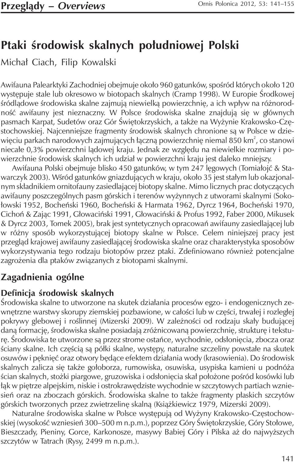 W Europie Środkowej śródlądowe środowiska skalne zajmują niewielką powierzchnię, a ich wpływ na różnorodność awifauny jest nieznaczny.