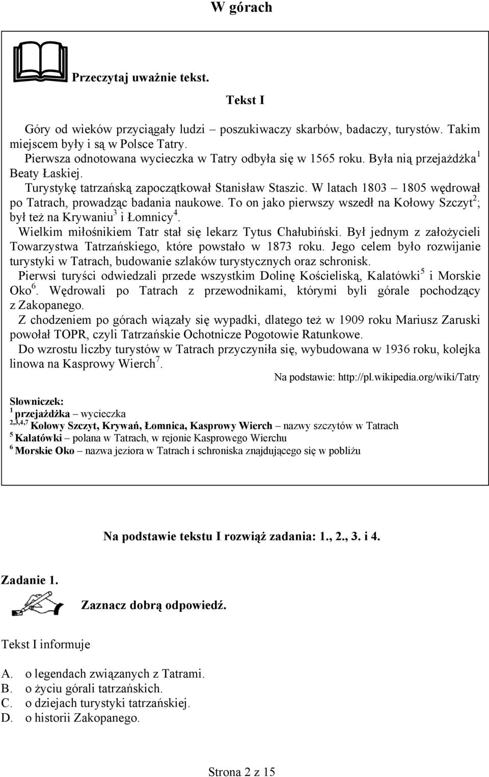 W latach 1803 1805 wędrował po Tatrach, prowadząc badania naukowe. To on jako pierwszy wszedł na Kołowy Szczyt 2 ; był też na Krywaniu 3 i Łomnicy 4.