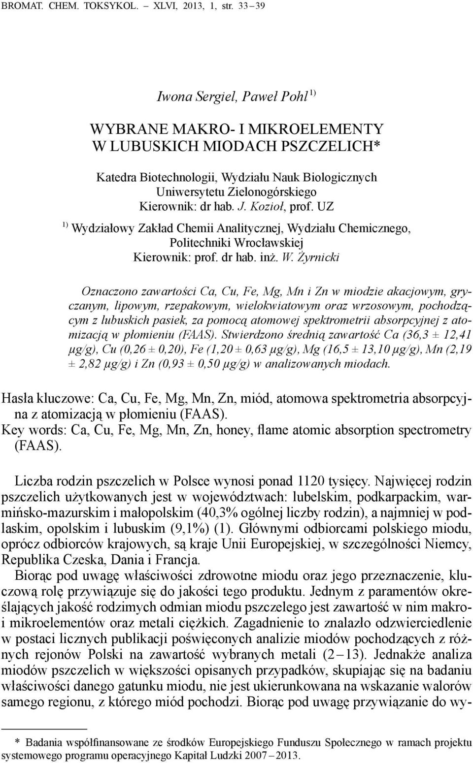 Kozioł, prof. UZ 1) ydziałowy Zakład Chemii Analitycznej, ydziału Chemicznego, Politechniki rocławskiej Kierownik: prof. dr hab. inż.