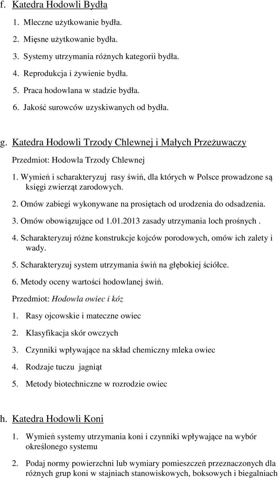 Wymień i scharakteryzuj rasy świń, dla których w Polsce prowadzone są księgi zwierząt zarodowych. 2. Omów zabiegi wykonywane na prosiętach od urodzenia do odsadzenia. 3. Omów obowiązujące od 1.01.